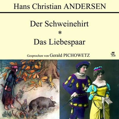 Der SchweinehirtDas Liebespaar 专辑 Hans Christian Andersen/Richard Wagner/Anonymous/Felice Romani/Ludwig Rellstab