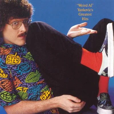 Weird Al Yankovic Greatest Hits