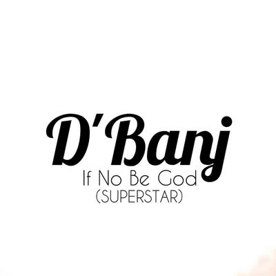 DBanjDJ Afrobeat If No Be God (Superstar)