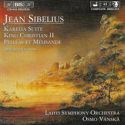 SIBELIUS: Karelia SuiteKung Kristian IIPelleas och Melisande 专辑 Lahti Symphony Orchestra/Dima Slobodeniouk/Jaan Ots/Colin Currie