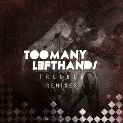 Trouble (Remixes) 专辑 Toomanylefthands/Conan Mac