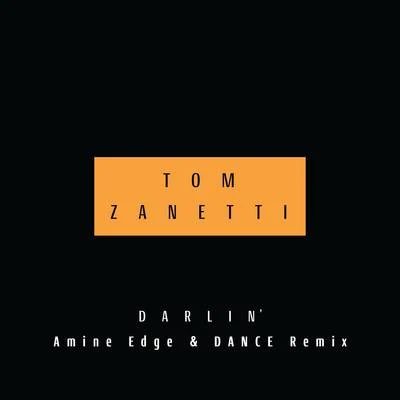 Darlin (Amine Edge & DANCE Remix) 專輯 Tom Zanetti