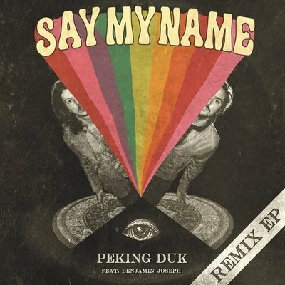 Say My Name (Remix EP) 專輯 Alisa Xayalith/Peking Duk