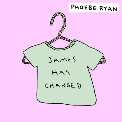 Phoebe Ryanmorgxn James Has Changed