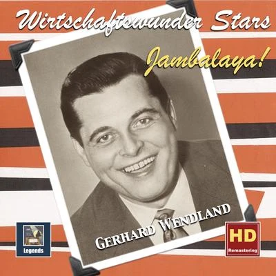 Wirtschaftswunder-Stars: Jambalaya – Gerhard Wendland (Remastered 2018) 專輯 Gerhard Wendland