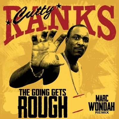 The Going Gets Rough (Marc Wondah Remix) 专辑 Cutty Ranks