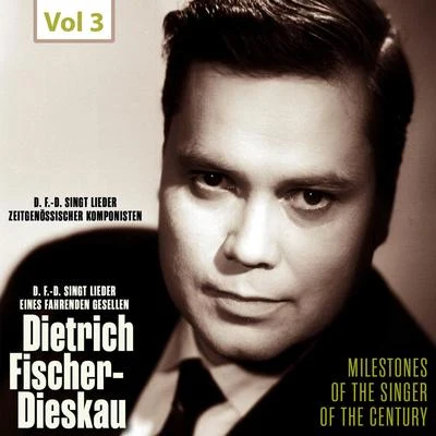 Milestones of the Singer of the Century - Dietrich Fischer-Dieskau, Vol. 3 專輯 Dietrich Fischer-Dieskau