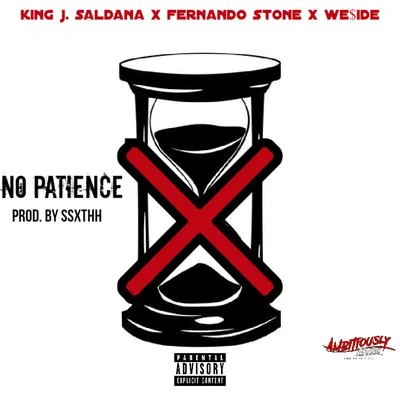 No Patience (feat. Fernando Stone & We$ide) 專輯 King J. Saldaña