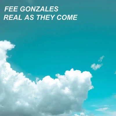 Real As They Come 专辑 Fee Gonzales/Yung Fume