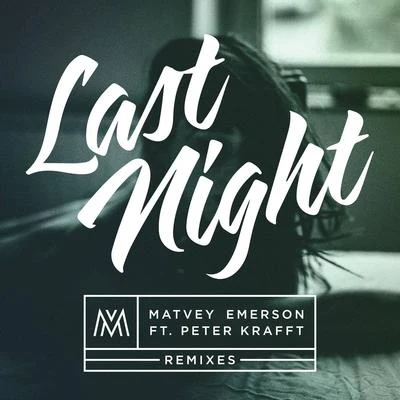 Matvey EmersonMeave de TriaJ2M Last Night (Remixes)