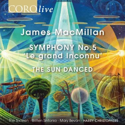 Orchestra of The SixteenThe SixteenHarry ChristophersClaudio Monteverdi James MacMillan: Symphony No. 5 "Le grand Inconnu" & The Sun Danced