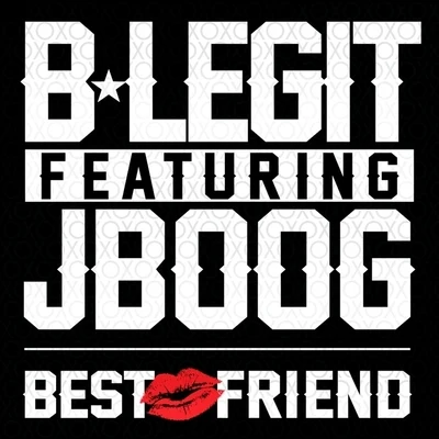 Best Friend (feat. J Boog) - Single 專輯 B-Legit