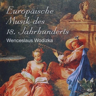 Wenceslaus Wodizka - Europäische Musik des 18. Jahrhunderts 专辑 Bohuslav Matoušek/Petr Adamec