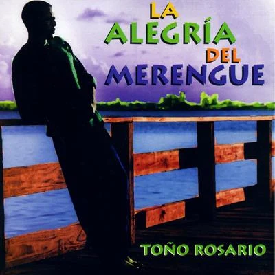 La Alegria Del Merengue 專輯 Toño Rosario