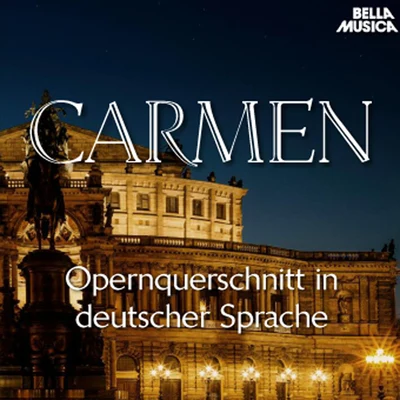 Bizet: Carmen - Opernquerschnitt in deutscher Sprache 專輯 Symphonieorchester des Bayerischen Rundfunks/Andris Nelsons/Hélène Grimaud