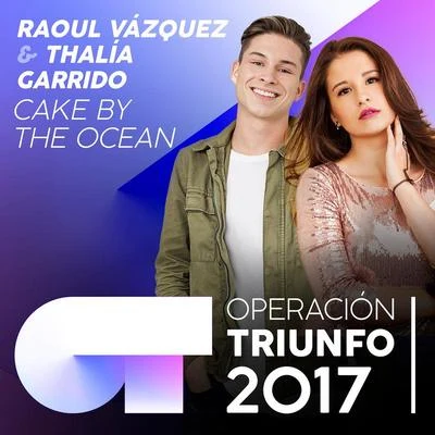 Cake By The Ocean (Operación Triunfo 2017) 專輯 Raoul Vázquez/Mireya Bravo