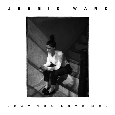 Say You Love Me 专辑 Jessie Ware