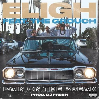 Pain on the Break (feat. The Grouch) 專輯 Eligh