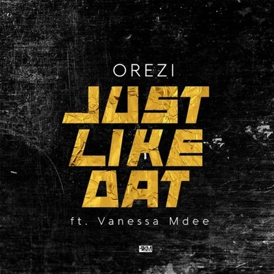 Just Like That (feat. Vanessa Mdee) 專輯 Orezi