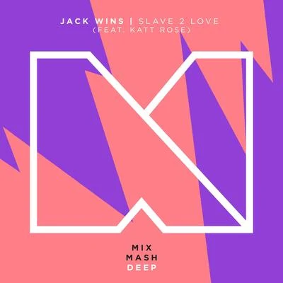 Jack WinsRothwell Slave 2 Love (feat. Katt Rose)