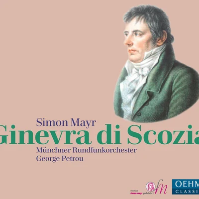 MAYR, J.S.: Ginevra di Scozia [Opera seria] (Papatanasiu, Hinterdobler, Bonitatibus, S. Irányi, Munich Radio Orchestra, Petrou) 专辑 Ivan Repusic/Jakov Gotovac/Tomislav Mužek/Suzana Czesnaj/Munich Radio Orchestra