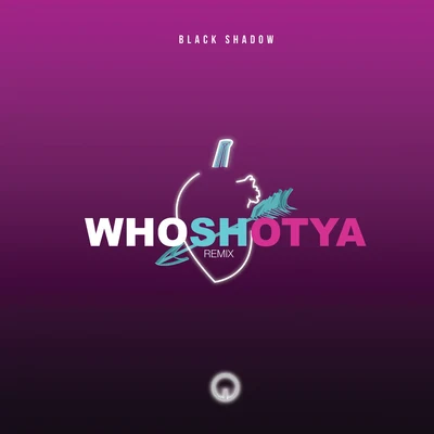 Who Shot Ya (Remix) 專輯 Black Shadow/Activator/Unresolved