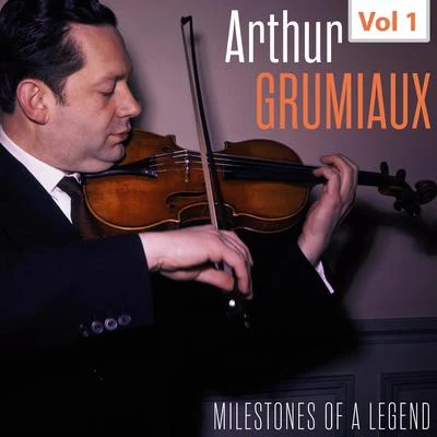 Milestones of a Legend - Arthur Grumiaux, Vol. 1 专辑 Arthur Grumiaux