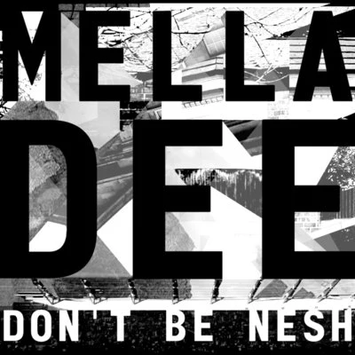 Dont Be Nesh - EP 專輯 Mella Dee