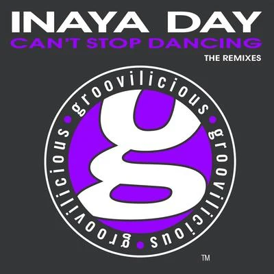 Cant Stop Dancin (Remixes) 專輯 Inaya Day