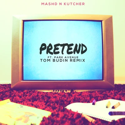 Pretend (Tom Budin Remix) 專輯 Mashd N Kutcher