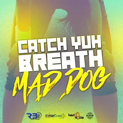 Catch Yuh Breath 專輯 Mad Dog