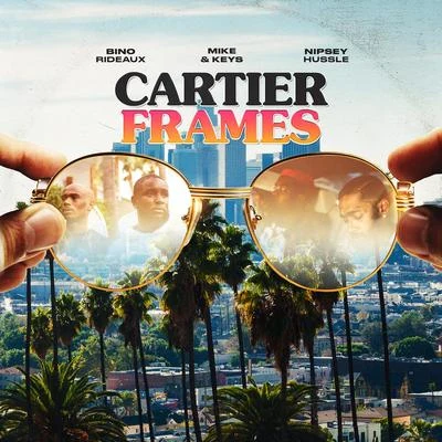 Mike & KeysJoey Fatts Cartier Frames (feat. Nipsey Hussle)