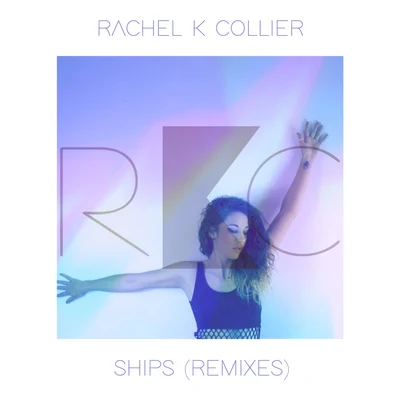 Rachel K Collier Ships (Remixes)