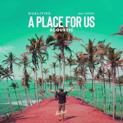 A Place for Us (Acoustic Version) 专辑 Loé/Dualities