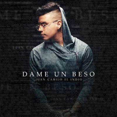 Dame Un Beso 專輯 Juan Camilo El Indio