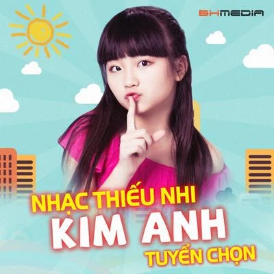 Nhạc thiếu nhi tuyển chọn 专辑 Kim Anh