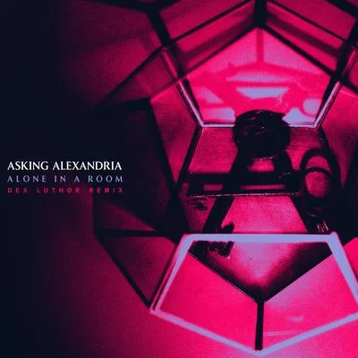 Asking Alexandria Alone In A Room (Dex Luthor Remix)