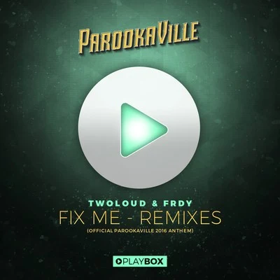 Fix Me (Official Parookaville 2016 Anthem) [The Remixes] 专辑 twoloud