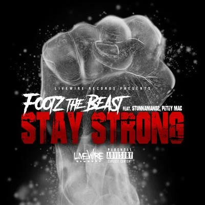 Stay Strong (feat. Stunnaman02 & Petey MAC) 專輯 R.O.M/Footz the Beast