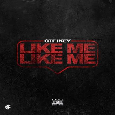 Like Me Like Me 专辑 OTF Ikey/Park Hill