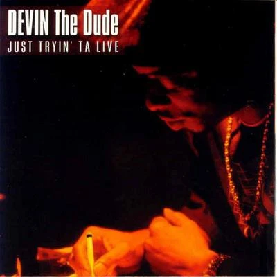 Just Tryin Ta Live 專輯 Devin the Dude