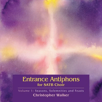 Entrance Antiphons for Satb Choir Vol 1 專輯 Paule Freeburg/Christopher Walker