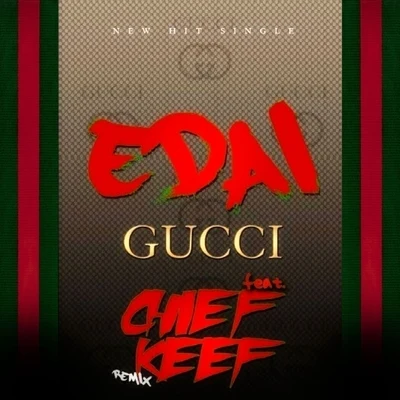 Gucci Remix (feat. Chief Keef) - Single 專輯 Edai