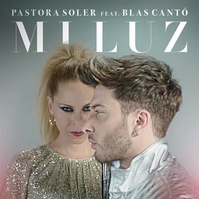 Mi luz (feat. Blas Cantó) 專輯 José Carlos Gómez/Pastora Soler