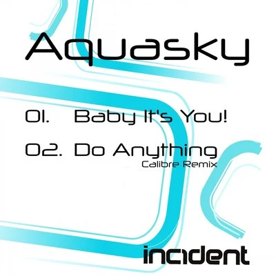 Baby Its You!Do Anything (Calibre Remix) 專輯 Aquasky