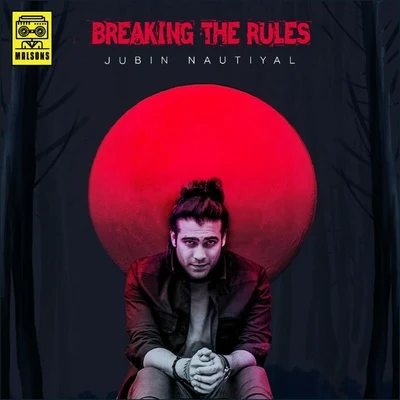 Breaking the Rules 專輯 DJ CHETAS/Jubin Nautiyal/Dhvani Bhanusali/Lijo George