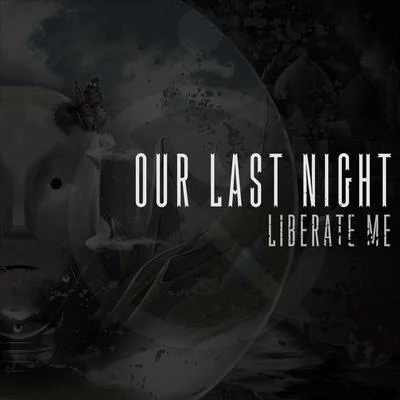 Our Last Night Liberate Me