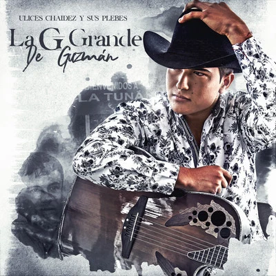 La G Grande de Guzmán 專輯 Ulices Chaidez y Sus Plebes/Ulices Chaidez