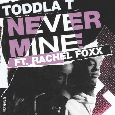 Never Mine 專輯 Toddla T