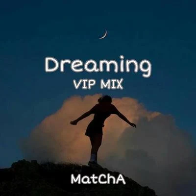 Dreaming(VIP MIX) 专辑 Matcha/Embarrassing